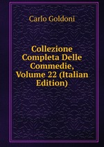 Collezione Completa Delle Commedie, Volume 22 (Italian Edition)