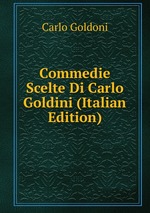 Commedie Scelte Di Carlo Goldini (Italian Edition)