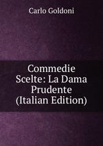 Commedie Scelte: La Dama Prudente (Italian Edition)