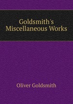Goldsmith`s Miscellaneous Works