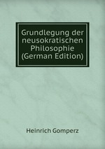 Grundlegung der neusokratischen Philosophie (German Edition)
