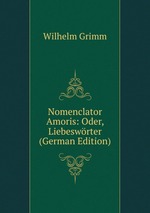 Nomenclator Amoris: Oder, Liebeswrter (German Edition)