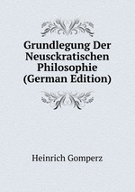 Grundlegung Der Neusckratischen Philosophie (German Edition)