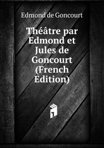 Thtre par Edmond et Jules de Goncourt (French Edition)