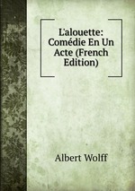 L`alouette: Comdie En Un Acte (French Edition)