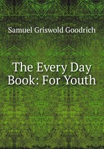 The Every Day Book: For Youth