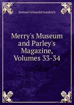 Merry`s Museum and Parley`s Magazine, Volumes 33-34