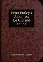 Peter Parley`s Almanac, for Old and Young