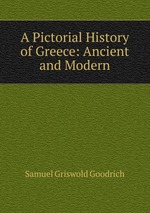 A Pictorial History of Greece: Ancient and Modern