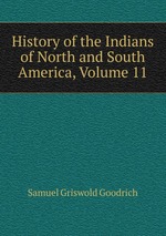 History of the Indians of North and South America, Volume 11