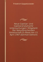 Neue Capillar- Und Capillaranalytische Untersuchungen: Mitgeteilt Der Naturforschenden Gesellschaft Zu Basel Am 13. April 1907 (German Edition)