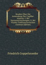 Studien ber Die Anwendung Der Capillar-Analyse: I. Bei Harnuntersuchungen, Ii. Bei Vitalen Tinktionsversuchen (German Edition)