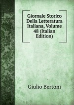 Giornale Storico Della Letteratura Italiana, Volume 48 (Italian Edition)