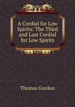 A Cordial for Low Spirits: The Third and Last Cordial for Low Spirits