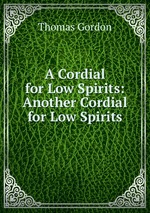 A Cordial for Low Spirits: Another Cordial for Low Spirits