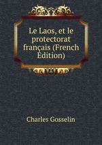 Le Laos, et le protectorat franais (French Edition)