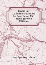 Essais Sur L`administration De La Castille Au XVI Sicle (French Edition)