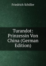 Turandot: Prinzessin Von China (German Edition)