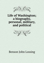 Life of Washington; a biography, personal, military, and political