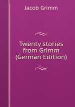 Twenty stories from Grimm (German Edition)