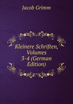 Kleinere Schriften, Volumes 3-4 (German Edition)