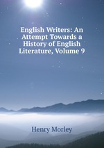 English Writers: An Attempt Towards a History of English Literature, Volume 9