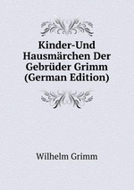 Kinder-Und Hausmrchen Der Gebrder Grimm (German Edition)