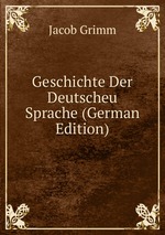 Geschichte Der Deutscheu Sprache (German Edition)