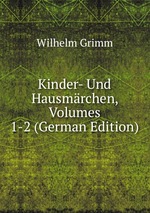 Kinder- Und Hausmrchen, Volumes 1-2 (German Edition)
