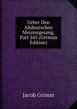 Ueber Den Altdeutschen Meistergesang, Part 245 (German Edition)