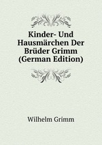 Kinder- Und Hausmrchen Der Brder Grimm (German Edition)