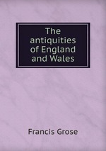 The antiquities of England and Wales