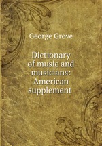 Dictionary of music and musicians: American supplement