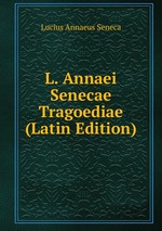 L. Annaei Senecae Tragoediae (Latin Edition)