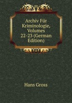 Archiv Fr Kriminologie, Volumes 22-23 (German Edition)