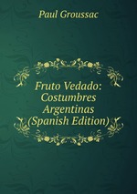 Fruto Vedado: Costumbres Argentinas (Spanish Edition)
