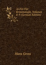 Archiv Fr Kriminologie, Volumes 8-9 (German Edition)
