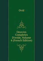Oeuvres Completes D`ovide, Volume 4 (French Edition)