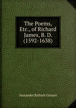 The Poems, Etc., of Richard James, B. D. (1592-1638)