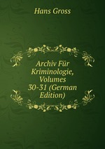 Archiv Fr Kriminologie, Volumes 30-31 (German Edition)