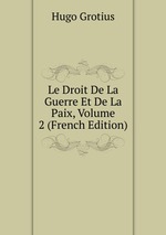 Le Droit De La Guerre Et De La Paix, Volume 2 (French Edition)