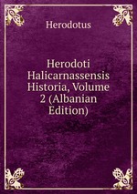 Herodoti Halicarnassensis Historia, Volume 2 (Albanian Edition)