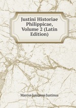 Justini Historiae Philippicae, Volume 2 (Latin Edition)