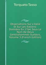 Observations Sur L`italie Et Sur Les Italiens: Donnes En 1764, Sous Le Nom De Deux Gentilshommes Sudois, Volume 3 (French Edition)