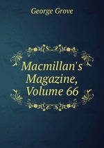 Macmillan`s Magazine, Volume 66