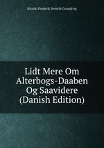 Lidt Mere Om Alterbogs-Daaben Og Saavidere (Danish Edition)