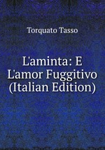 L`aminta: E L`amor Fuggitivo (Italian Edition)