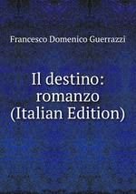 Il destino: romanzo (Italian Edition)