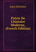 Prcis De L`histoire Moderne, (French Edition)