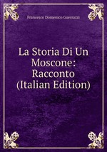 La Storia Di Un Moscone: Racconto (Italian Edition)